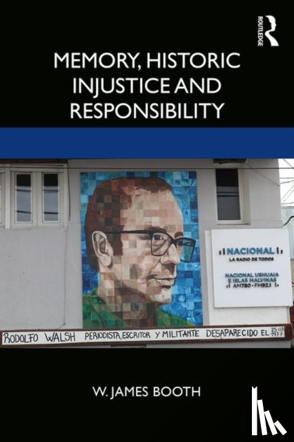 Booth, W. James - Memory, Historic Injustice, and Responsibility