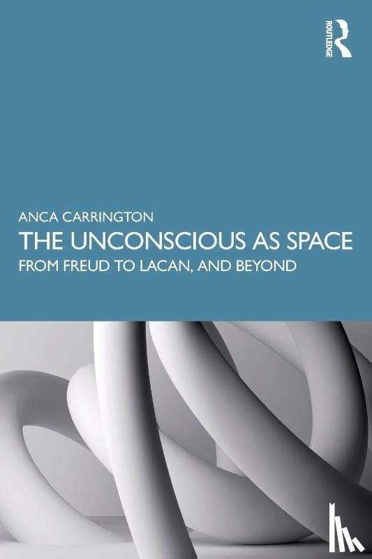 Carrington, Anca - The Unconscious as Space