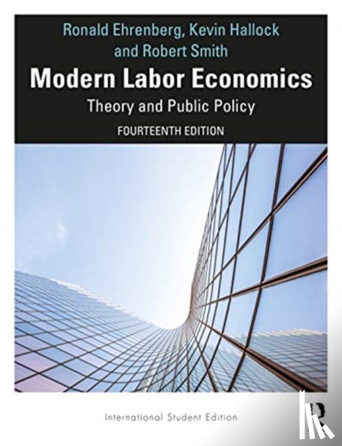 Ehrenberg, Ronald G. (Cornell University, Smith, Robert S. (Cornell University, Hallock, Kevin - Modern Labor Economics