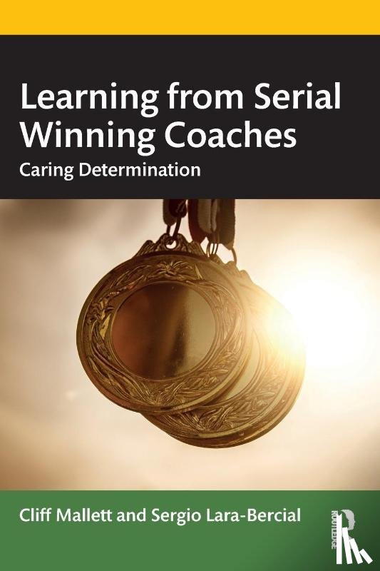 Mallett, Cliff, Lara-Bercial, Sergio - Learning from Serial Winning Coaches