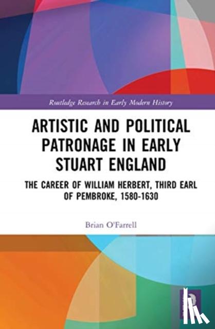 O'Farrell, Brian - Artistic and Political Patronage in Early Stuart England