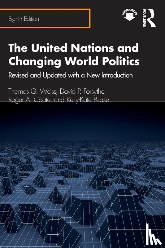 Weiss, Thomas G., Forsythe, David P., Coate, Roger A., Pease, Kelly-Kate - The United Nations and Changing World Politics