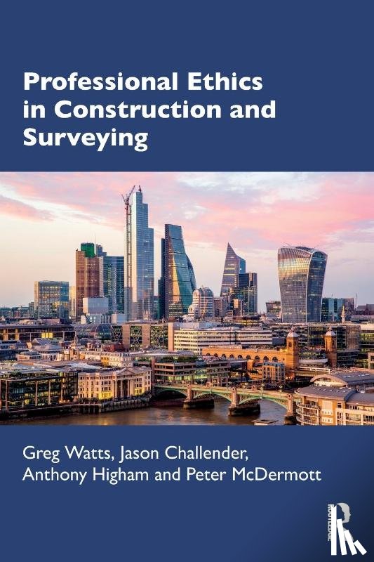 Watts, Greg, Challender, Jason (Leeds City College of Further and Higher Education, Higham, Anthony (University of Salford, McDermott, Peter - Professional Ethics in Construction and Surveying