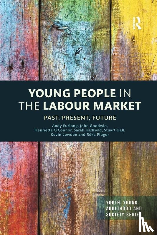 Furlong, Andy (University of Glasgow, Goodwin, John (University of Leicester, O'Connor, Henrietta (University of Leicester, Hadfield, Sarah (University of Leicester - Young People in the Labour Market