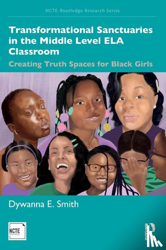 Smith, Dywanna - Transformational Sanctuaries in the Middle Level ELA Classroom