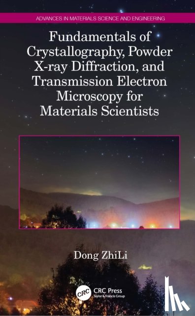 ZhiLi, Dong (Nanyang Technological University - Fundamentals of Crystallography, Powder X-ray Diffraction, and Transmission Electron Microscopy for Materials Scientists