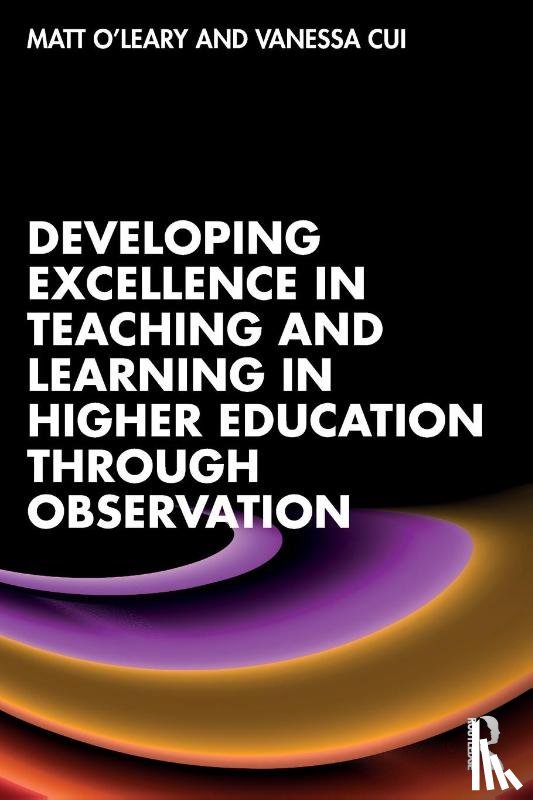 O'Leary, Matt, Cui, Vanessa - Developing Excellence in Teaching and Learning in Higher Education through Observation