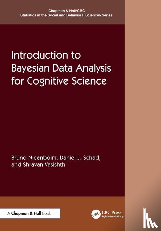 Nicenboim, Bruno (Department of Cognitive Science and Artificial Intelligence, Schad, Daniel J. (Health and Medical University, Vasishth, Shravan (Royal Statistical Society - Introduction to Bayesian Data Analysis for Cognitive Science
