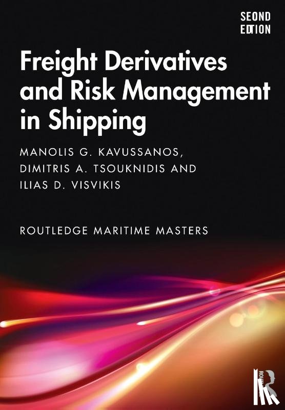 Kavussanos, Manolis G. (Athens University of Economics and Business), Tsouknidis, Dimitris A. (Cyprus University of Technology) - Freight Derivatives and Risk Management in Shipping