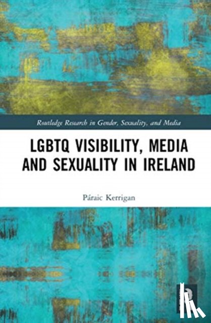 Kerrigan, Paraic (University College Dublin - LGBTQ Visibility, Media and Sexuality in Ireland