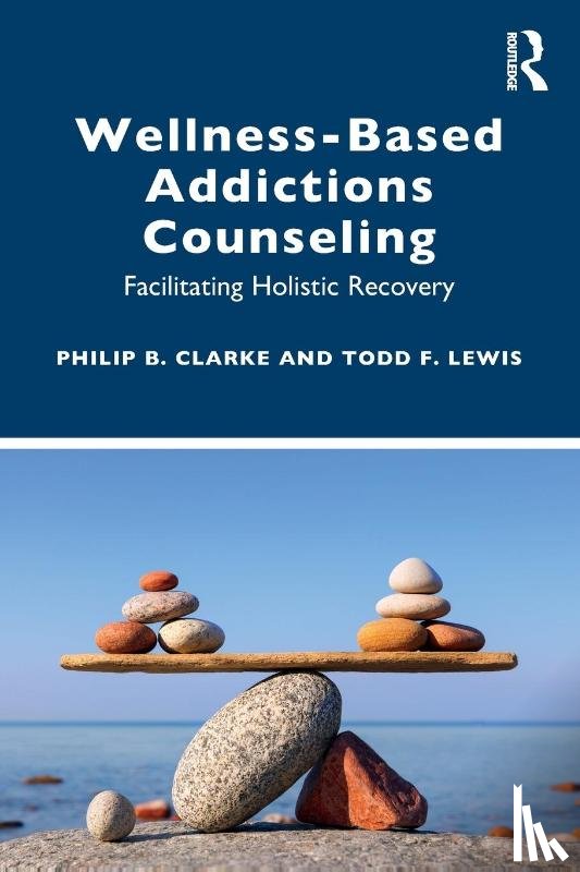 Clarke, Philip B., Lewis, Todd F. (North Dakota State University - Wellness-Based Addictions Counseling