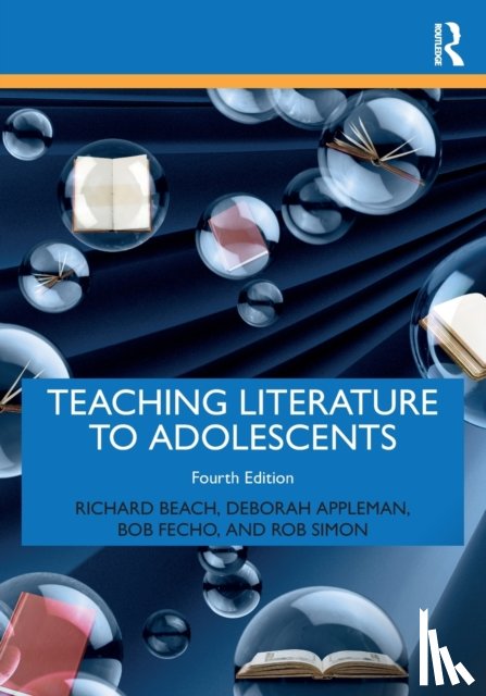 Beach, Richard (University of Minnesota, USA), Appleman, Deborah (Carelon College, USA), Fecho, Bob (University of Georgia, USA), Simon, Rob (University of Toronto, Canada) - Teaching Literature to Adolescents