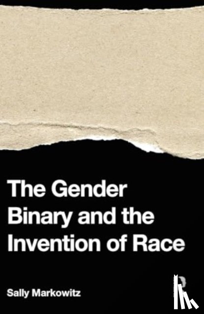 Markowitz, Sally - The Gender Binary and the Invention of Race