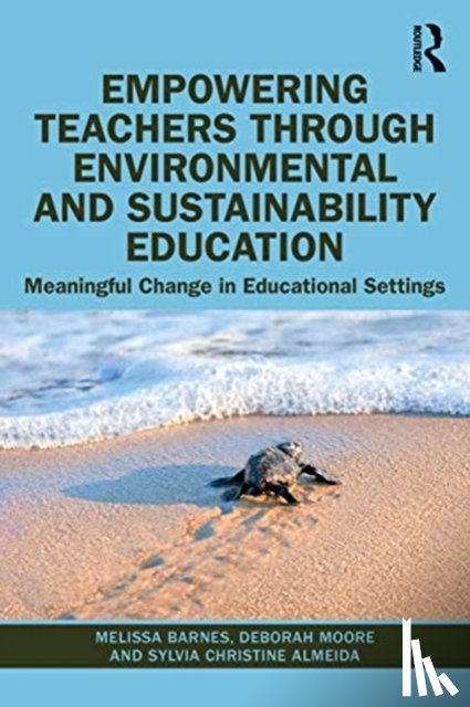 Barnes, Melissa (Monash University, Australia), Moore, Deborah, Almeida, Sylvia Christine - Empowering Teachers through Environmental and Sustainability Education