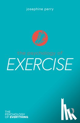 Perry, Josephine - The Psychology of Exercise