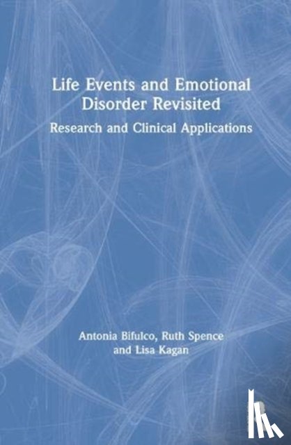 Bifulco, Antonia (Middlesex University, UK), Spence, Ruth, Kagan, Lisa - Life Events and Emotional Disorder Revisited