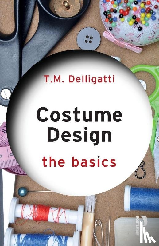 Delligatti, T.M. - Costume Design: The Basics
