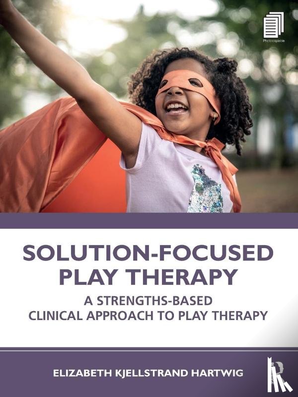 Hartwig, Elizabeth Kjellstrand (Texas State University - Solution-Focused Play Therapy