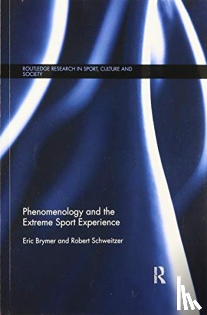 Brymer, Eric (Australian College of Applied Psychology), Schweitzer, Robert (Queensland University of Technology - Phenomenology and the Extreme Sport Experience