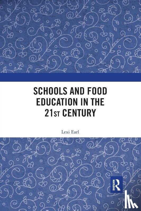 Earl, Lexi (Independent researcher - Schools and Food Education in the 21st Century