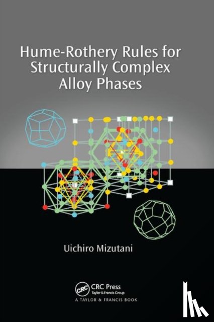 Mizutani, Uichiro - Hume-Rothery Rules for Structurally Complex Alloy Phases