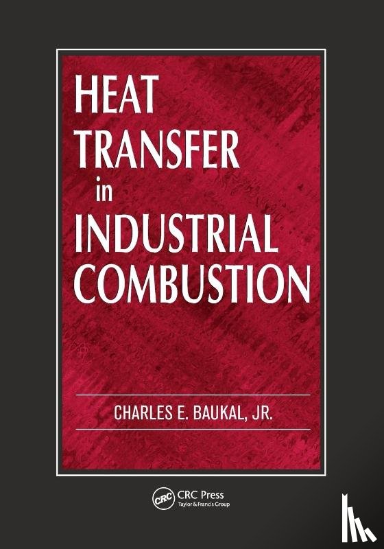 Baukal Jr., Charles E. - Heat Transfer in Industrial Combustion