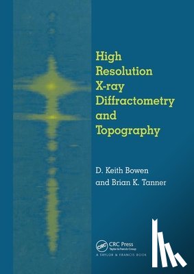 Bowen, D.K., Tanner, Brian K. - High Resolution X-Ray Diffractometry And Topography