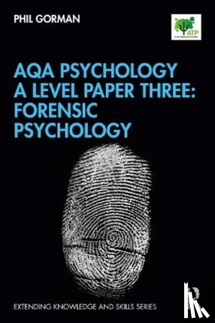Gorman, Phil - AQA Psychology A Level Paper Three: Forensic Psychology