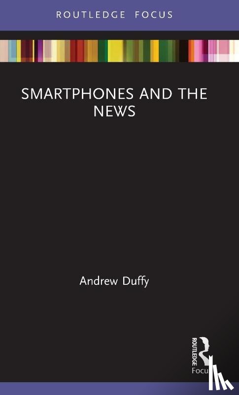 Duffy, Andrew - Smartphones and the News