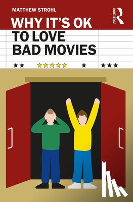Strohl, Matthew - Why It's OK to Love Bad Movies