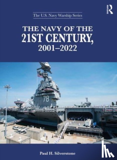 Silverstone, Paul H. - The Navy of the 21st Century, 2001-2022