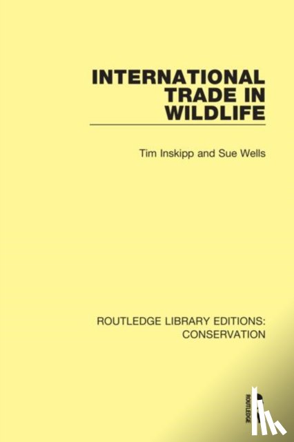 Inskipp, Tim, Wells, Sue - International Trade in Wildlife