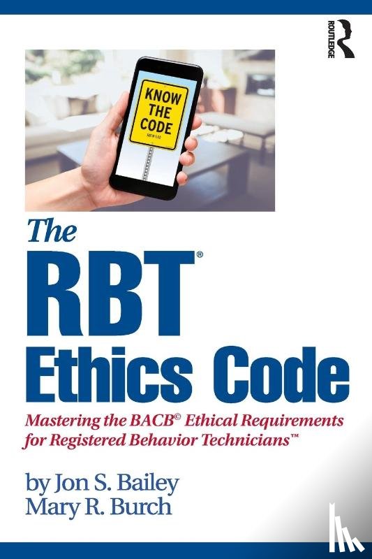 Bailey, Jon S., Burch, Mary R. (Behavior Management Consultants - The RBT® Ethics Code