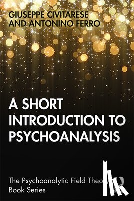 Civitarese, Giuseppe, Ferro, Antonino - A Short Introduction to Psychoanalysis