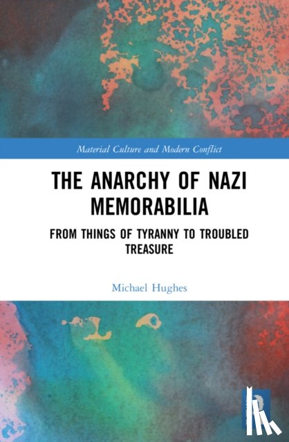 Hughes, Michael - The Anarchy of Nazi Memorabilia