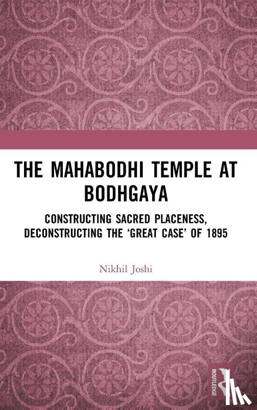Joshi, Nikhil - The Mahabodhi Temple at Bodhgaya