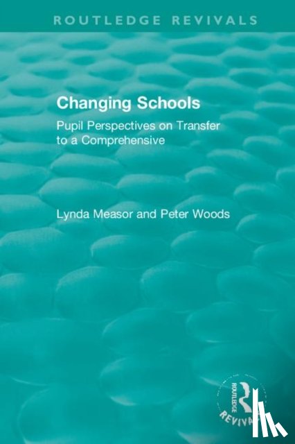 Measor, Lynda, Woods, Peter - Changing Schools