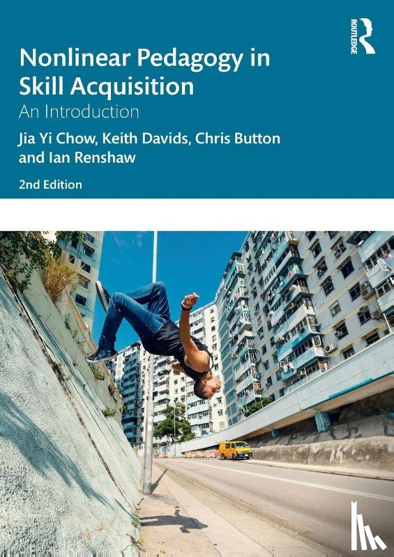 Chow, Jia Yi (National Institute of Education, Davids, Keith (Sheffield Hallam University, Button, Chris (University of Otago, Renshaw, Ian (Queensland University of Technology - Nonlinear Pedagogy in Skill Acquisition