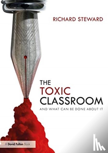 Steward, Richard (Headteacher, The Woodroffe School) - The Toxic Classroom