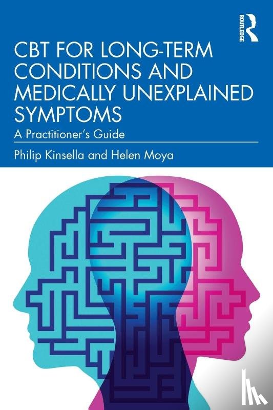 Kinsella, Philip, Moya, Helen - CBT for Long-Term Conditions and Medically Unexplained Symptoms