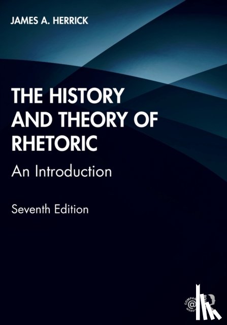 James A. (Hope College, USA) Herrick - The History and Theory of Rhetoric