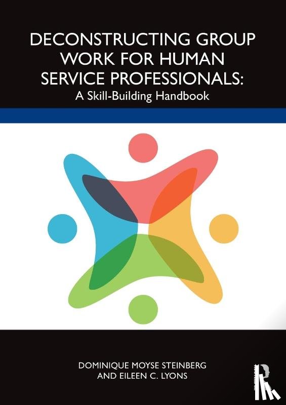 Steinberg, Dominique Moyse (Hunter College, CUNY, USA), Lyons, Eileen C. - Deconstructing Group Work for Human Service Professionals