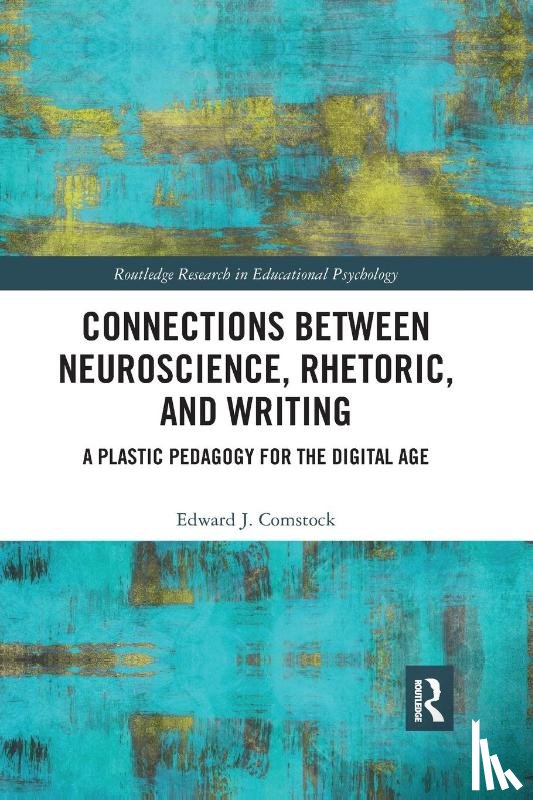 Comstock, Edward J. - Connections Between Neuroscience, Rhetoric, and Writing