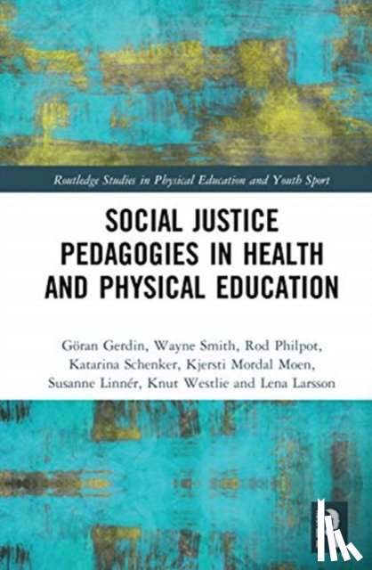Gerdin, Goran (Linnaeus University, Smith, Wayne, Philpot, Rod, Schenker, Katarina - Social Justice Pedagogies in Health and Physical Education