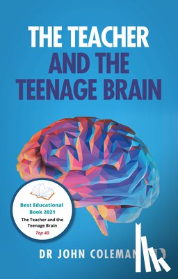 Coleman, John (Oxford University - The Teacher and the Teenage Brain