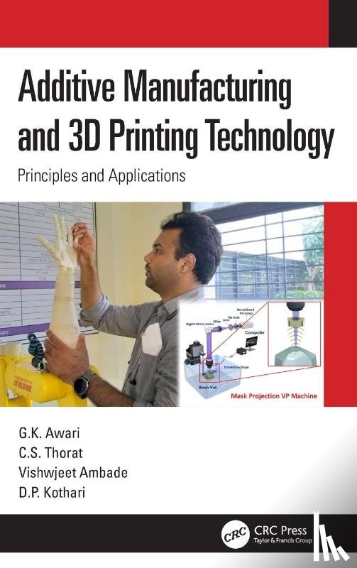 Awari, G. K. (Gov. Polytechnic, Thorat, C. S. (Gov. Polytechnic, Ambade, Vishwjeet (Tulsiramji Gaikwad-Patil College of Eng. and Tech.), Kothari, D. P. (Visvesvaraya National Institute of Tech.) - Additive Manufacturing and 3D Printing Technology