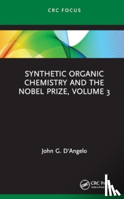 D'Angelo, John G. (Alfred University - Synthetic Organic Chemistry and the Nobel Prize, Volume 3