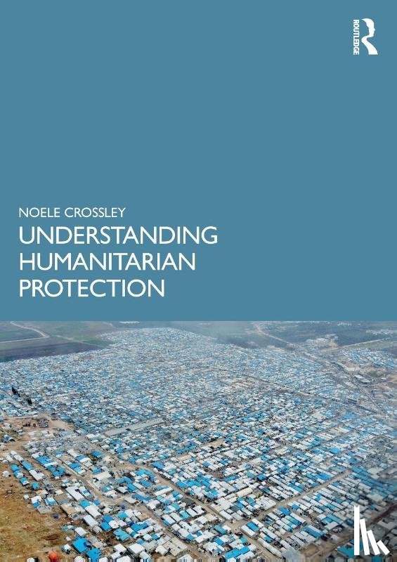 Crossley, Noele - Understanding Humanitarian Protection