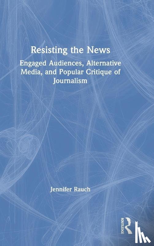 Rauch, Jennifer (Long Island University - Resisting the News