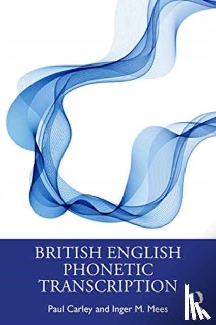 Carley, Paul (University of Leicester, UK), Mees, Inger M. (Copenhagen Business School, Denmark) - British English Phonetic Transcription